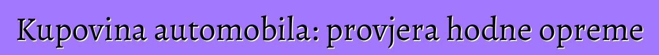 Kupovina automobila: provjera hodne opreme
