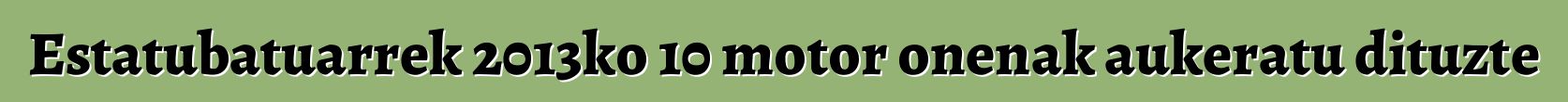 Estatubatuarrek 2013ko 10 motor onenak aukeratu dituzte