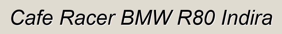Cafe Racer BMW R80 Indira