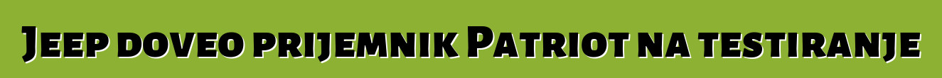 Jeep doveo prijemnik Patriot na testiranje