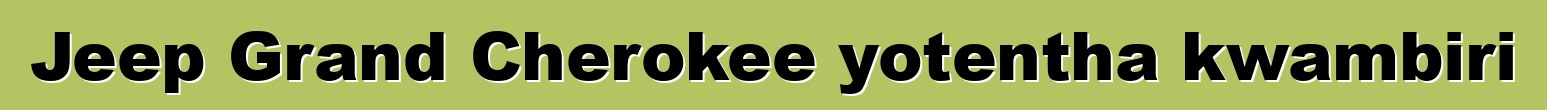 Jeep Grand Cherokee yotentha kwambiri