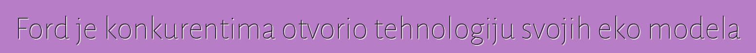Ford je konkurentima otvorio tehnologiju svojih eko modela