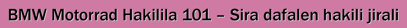 BMW Motorrad Hakilila 101 – Sira dafalen hakili jirali