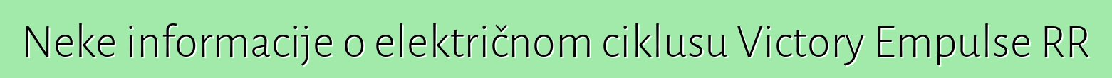 Neke informacije o električnom ciklusu Victory Empulse RR
