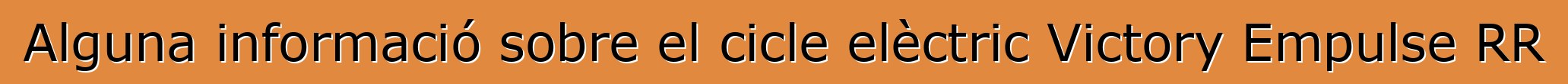 Alguna informació sobre el cicle elèctric Victory Empulse RR