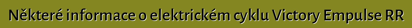Některé informace o elektrickém cyklu Victory Empulse RR
