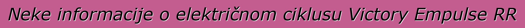 Neke informacije o električnom ciklusu Victory Empulse RR