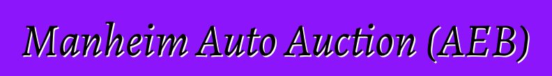 Manheim Auto Auction (AEB)