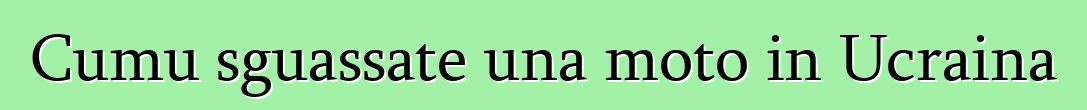Cumu sguassate una moto in Ucraina