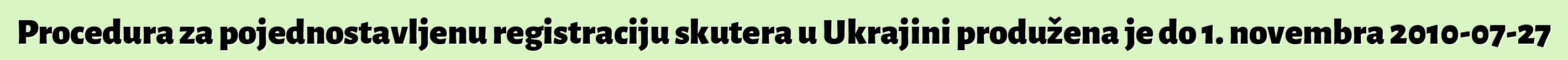 Procedura za pojednostavljenu registraciju skutera u Ukrajini produžena je do 1. novembra 2010-07-27