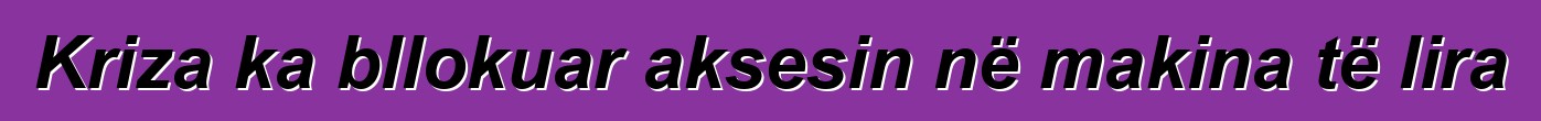 Kriza ka bllokuar aksesin në makina të lira