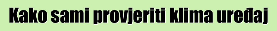 Kako sami provjeriti klima uređaj