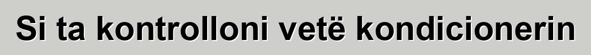 Si ta kontrolloni vetë kondicionerin
