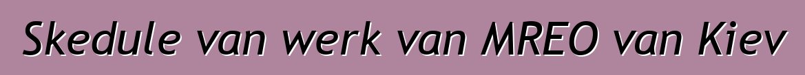 Skedule van werk van MREO van Kiev