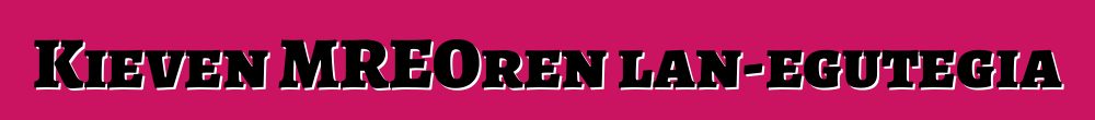 Kieven MREOren lan-egutegia