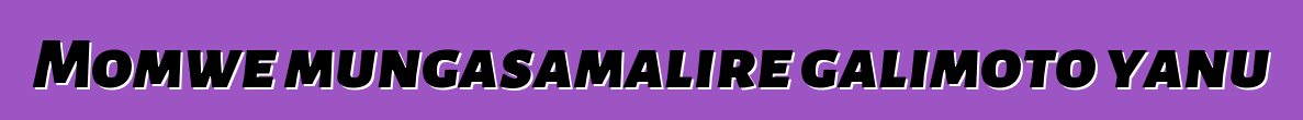 Momwe mungasamalire galimoto yanu