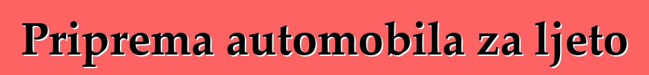 Priprema automobila za ljeto