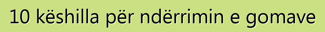 10 këshilla për ndërrimin e gomave