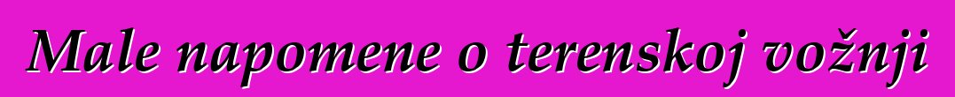 Male napomene o terenskoj vožnji