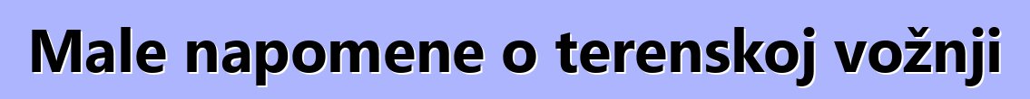 Male napomene o terenskoj vožnji