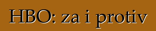 HBO: za i protiv