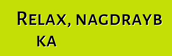 Relax, nagdrayb ka