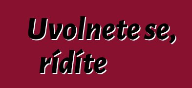 Uvolněte se, řídíte