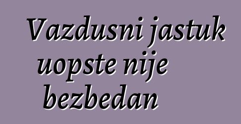 Vazdušni jastuk uopšte nije bezbedan