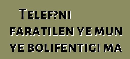 Telefɔni faratilen ye mun ye bolifɛntigi ma
