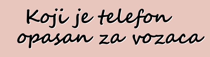 Koji je telefon opasan za vozača