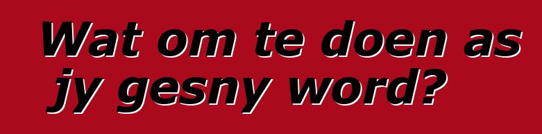 Wat om te doen as jy gesny word?