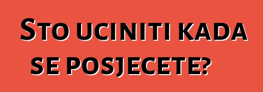 Što učiniti kada se posječete?