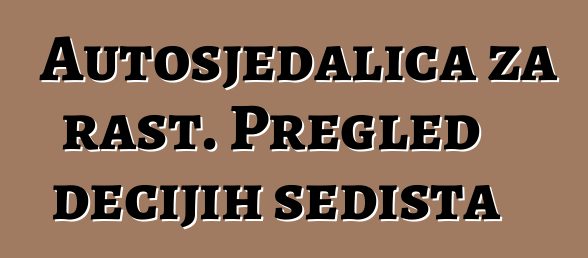 Autosjedalica za rast. Pregled dečijih sedišta