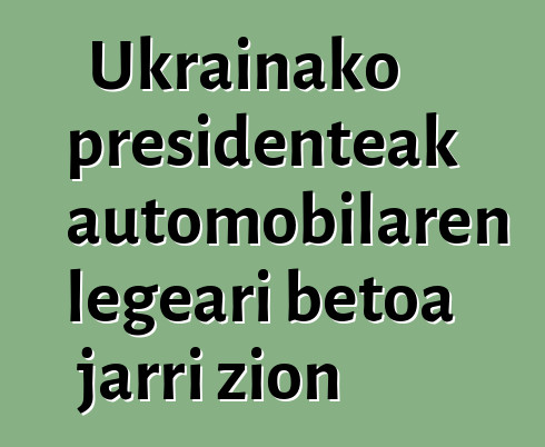 Ukrainako presidenteak automobilaren legeari betoa jarri zion