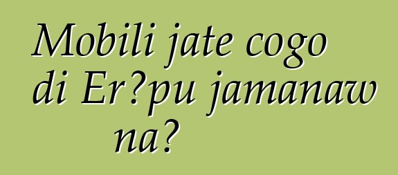 Mobili jate cogo di Erɔpu jamanaw na?