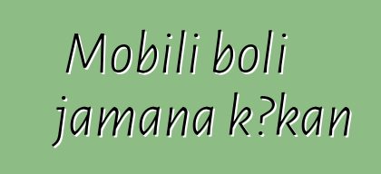 Mobili boli jamana kɔkan