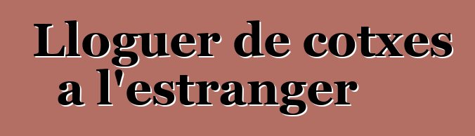 Lloguer de cotxes a l'estranger
