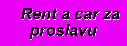 Rent a car za proslavu