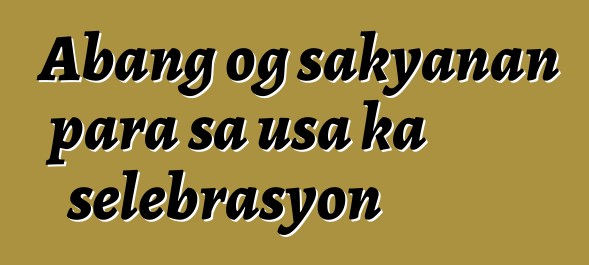 Abang og sakyanan para sa usa ka selebrasyon