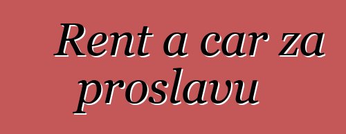Rent a car za proslavu