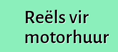 Reëls vir motorhuur
