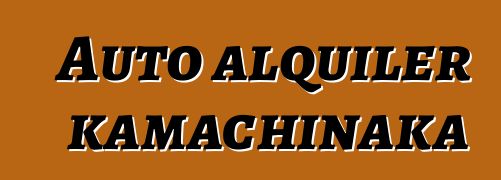 Auto alquiler kamachinaka