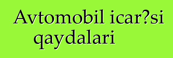 Avtomobil icarəsi qaydaları