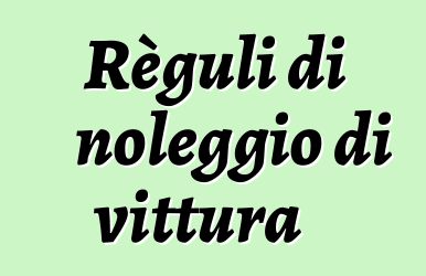 Règuli di noleggio di vittura