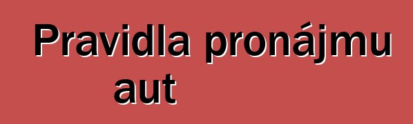 Pravidla pronájmu aut