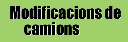 Modificacions de camions
