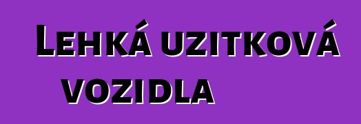 Lehká užitková vozidla