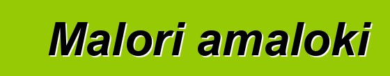 Malori amaloki