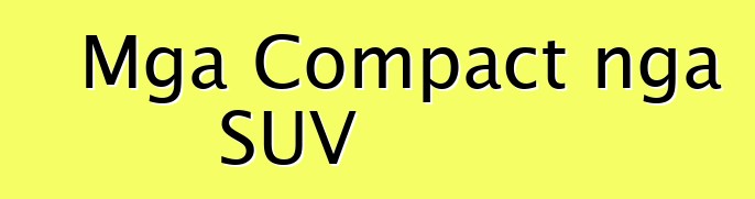 Mga Compact nga SUV