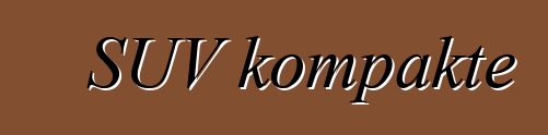 SUV kompakte